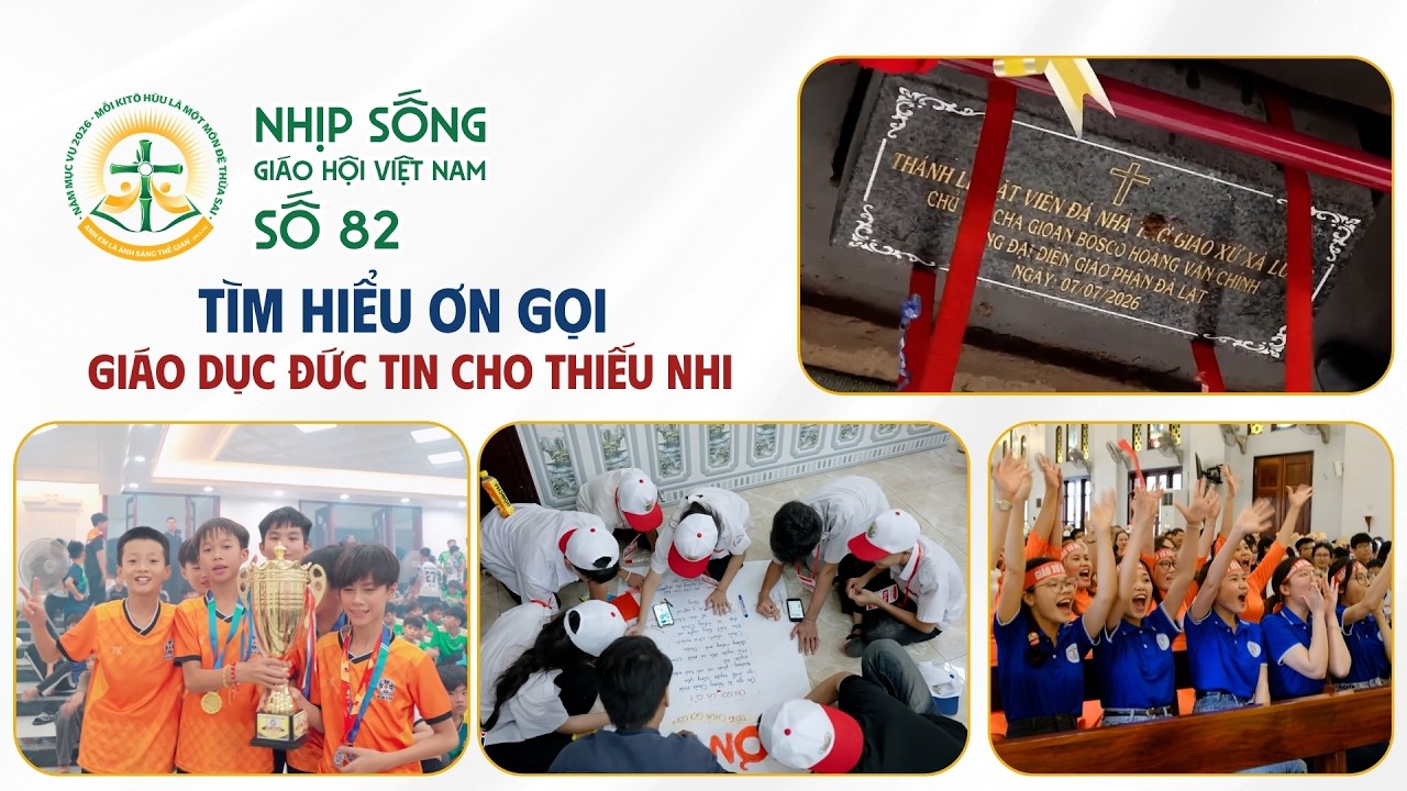 Tìm hiểu ơn gọi - Giáo dục đức tin cho thiếu nhi - Nhịp sống Giáo hội Việt Nam số 82 (07/7/2026 - 13/7/2026)