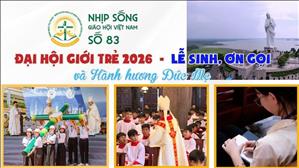Đại hội giới trẻ 2026 - Lễ sinh, ơn gọi và hành hương Đức Mẹ | NSGHVN số 83
